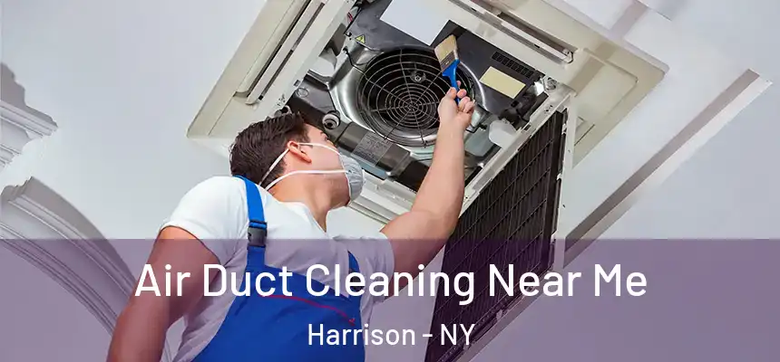 Air Duct Cleaning Near Me Harrison - NY