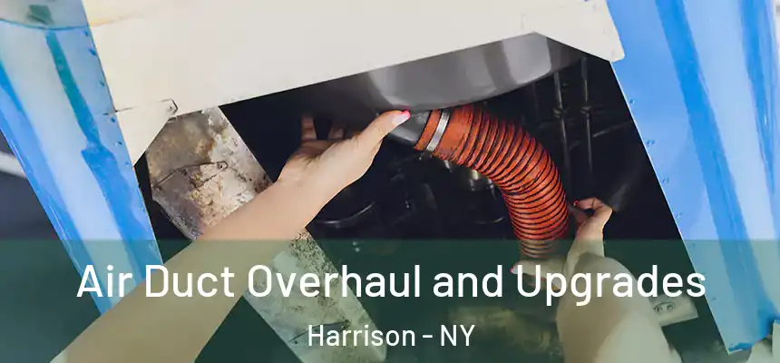 Air Duct Overhaul and Upgrades Harrison - NY