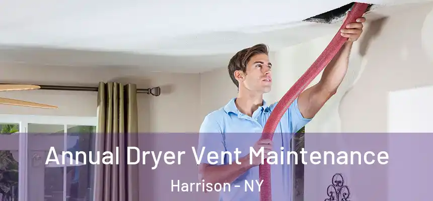 Annual Dryer Vent Maintenance Harrison - NY