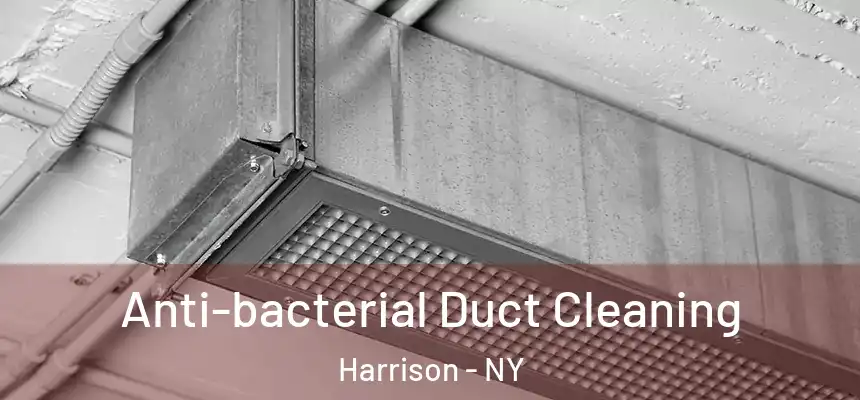 Anti-bacterial Duct Cleaning Harrison - NY