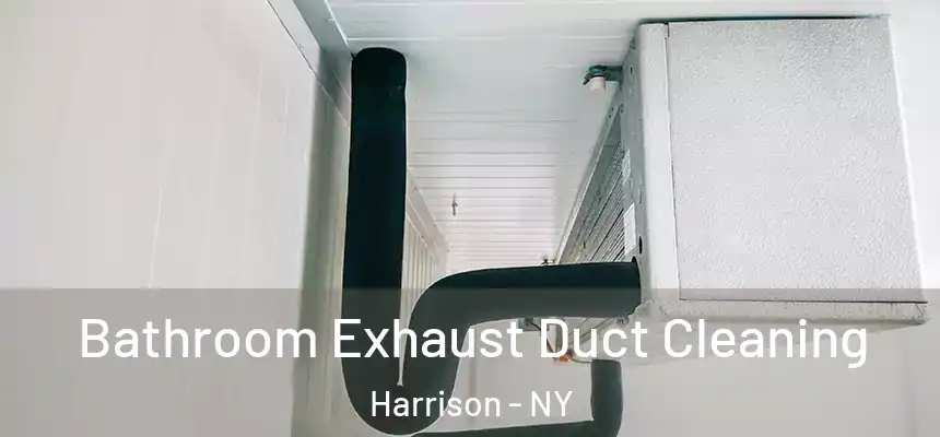 Bathroom Exhaust Duct Cleaning Harrison - NY