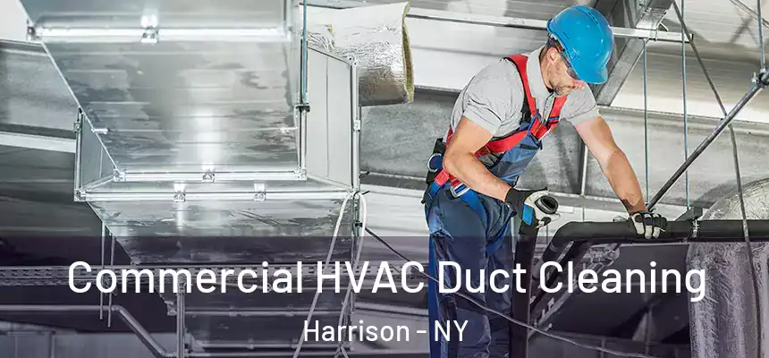 Commercial HVAC Duct Cleaning Harrison - NY