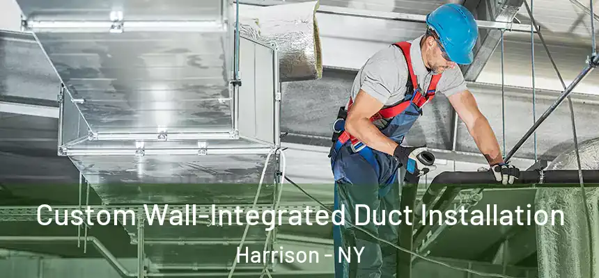  Custom Wall-Integrated Duct Installation Harrison - NY