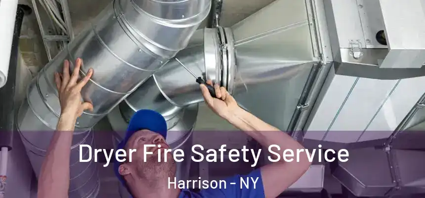 Dryer Fire Safety Service Harrison - NY