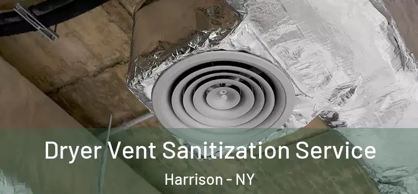 Dryer Vent Sanitization Service Harrison - NY