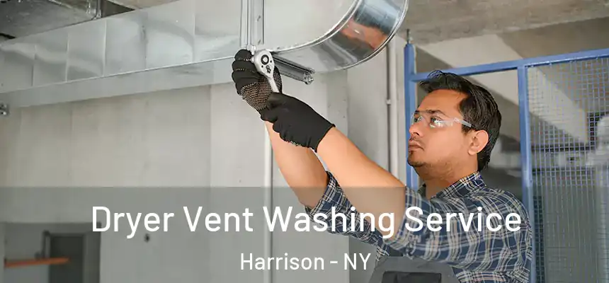 Dryer Vent Washing Service Harrison - NY