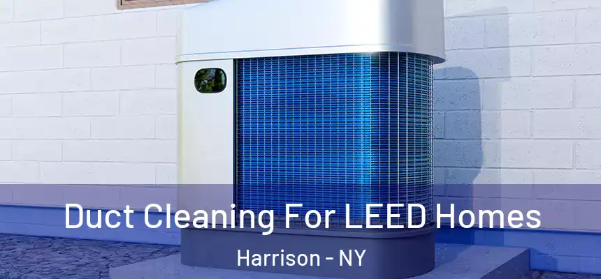 Duct Cleaning For LEED Homes Harrison - NY