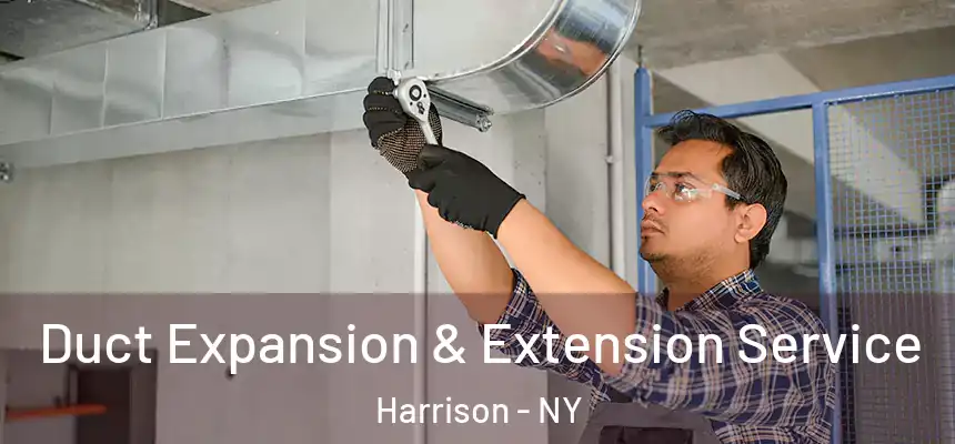 Duct Expansion & Extension Service Harrison - NY