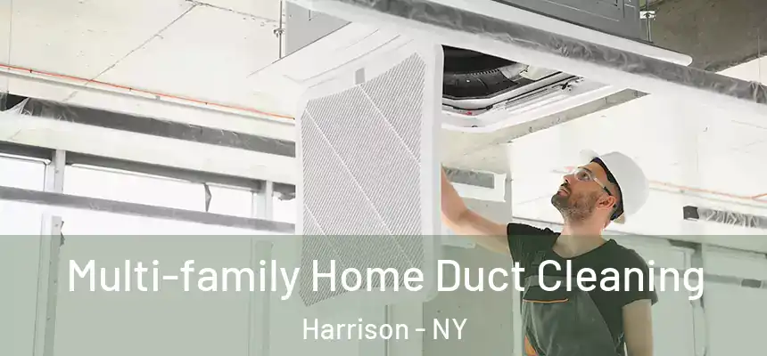 Multi-family Home Duct Cleaning Harrison - NY
