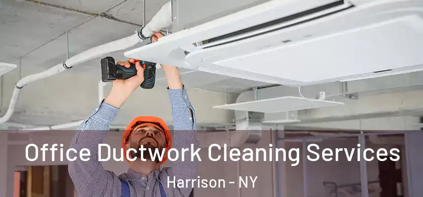 Office Ductwork Cleaning Services Harrison - NY