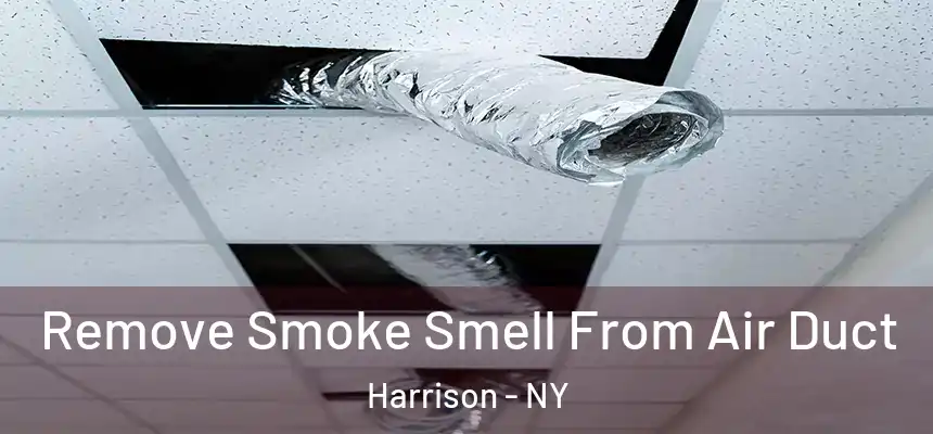 Remove Smoke Smell From Air Duct Harrison - NY