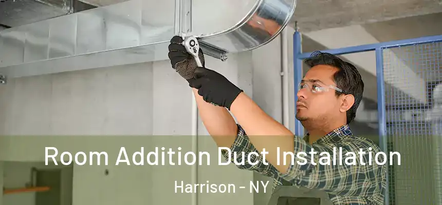  Room Addition Duct Installation Harrison - NY