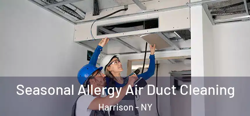  Seasonal Allergy Air Duct Cleaning Harrison - NY