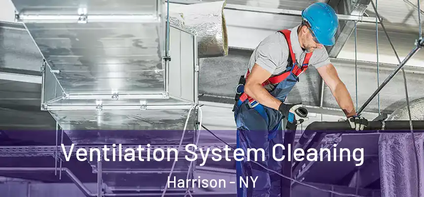 Ventilation System Cleaning Harrison - NY