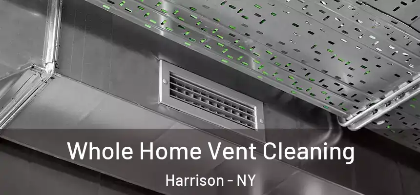  Whole Home Vent Cleaning Harrison - NY